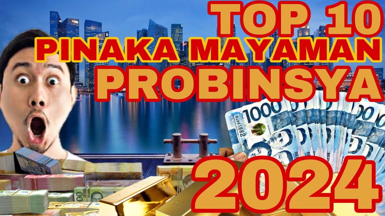 10 PINAKA MAYAMANG PROBINSYA SA PILIPINAS NGAYONG 2024! KASAMA BA ANG PROBINSYA MO?