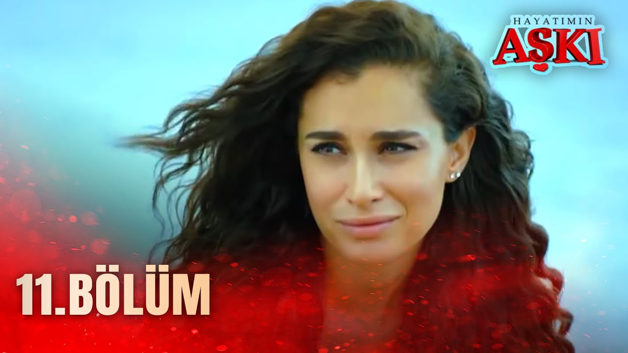 Hayatımın Aşkı 11. Bölüm - FULL BÖLÜM