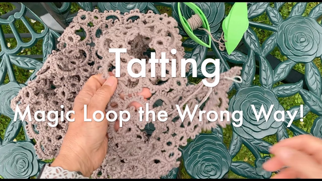 Tatting - Magic Loops the Wrong Way!