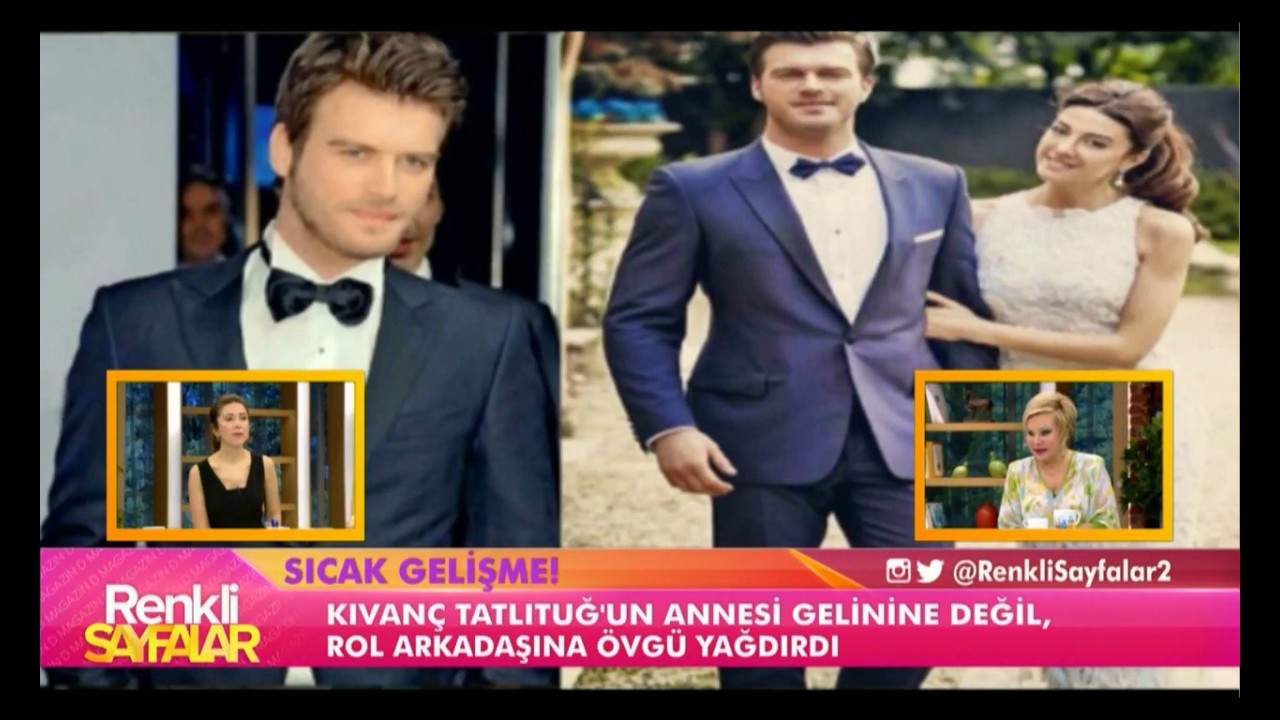 Kıvanç Tatlıtuğ'un Annesi Oğluna Başak Dizer'den Çok Tuba Büyüküstün'ü Layık Gördü / Renkli Sayfalar