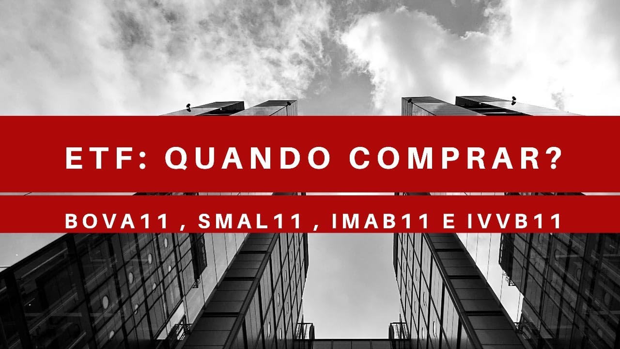 ETF: Quando Comprar?  BOVA11 , SMAL11 , IMAB11 e IVVB11
