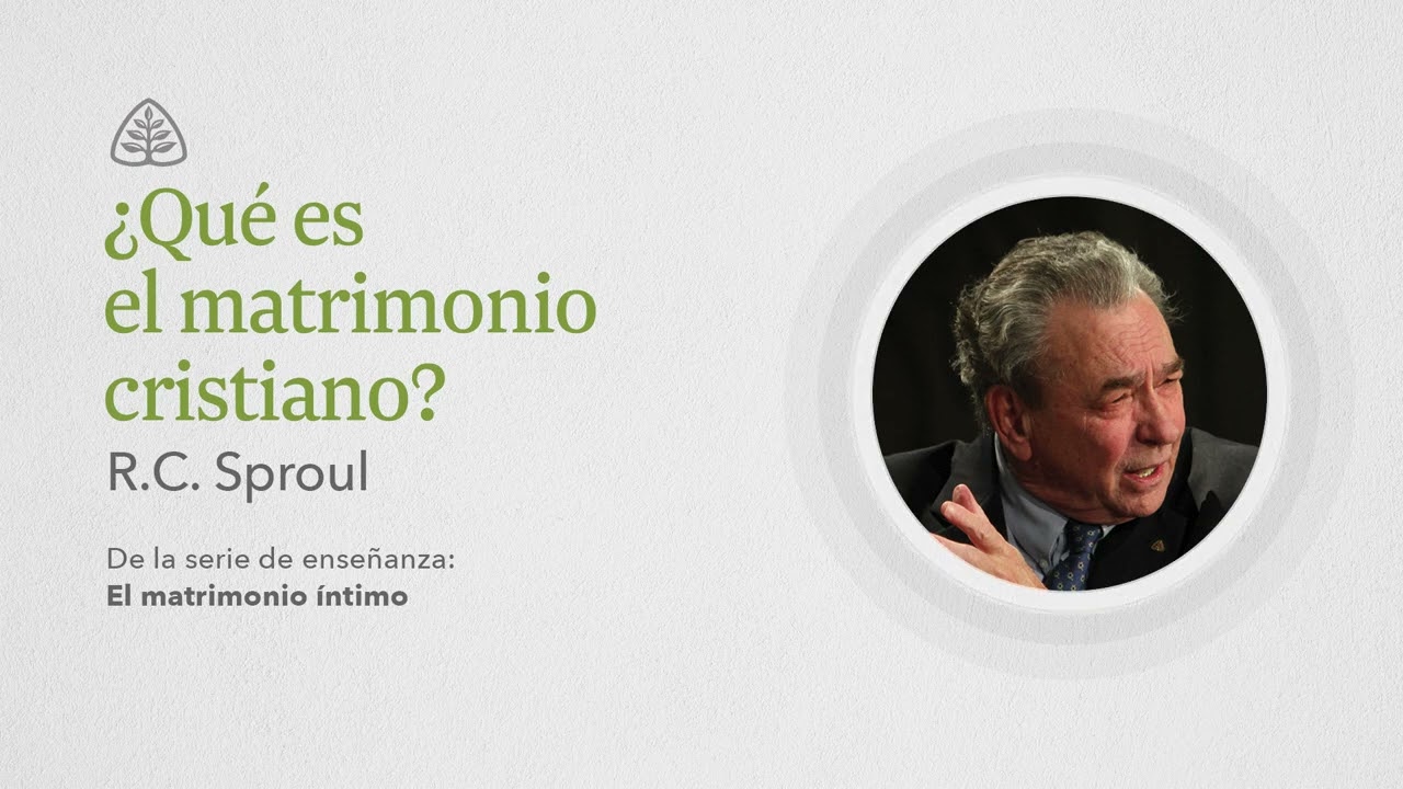 ¿Qué es el matrimonio cristiano?: Renovando Tu Mente con R.C. Sproul