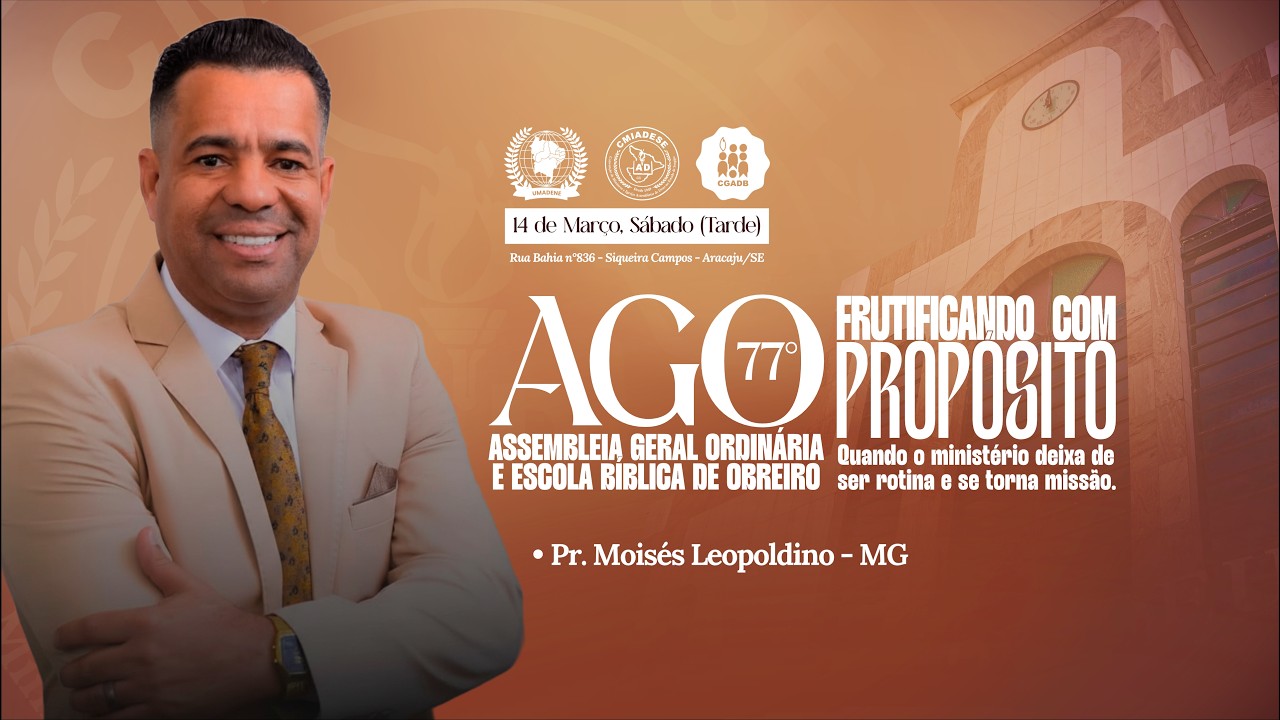 AGO 77º - ASSEMBLEIA GERAL ORDINÁRIA  E ESCOLA BÍBLICA DE LÍDERES - SERGIPE - 4º DIA - 14/03/2026