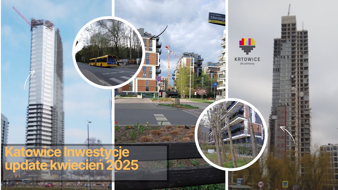 Katowice Inwestycje update Kwiecień 2025
