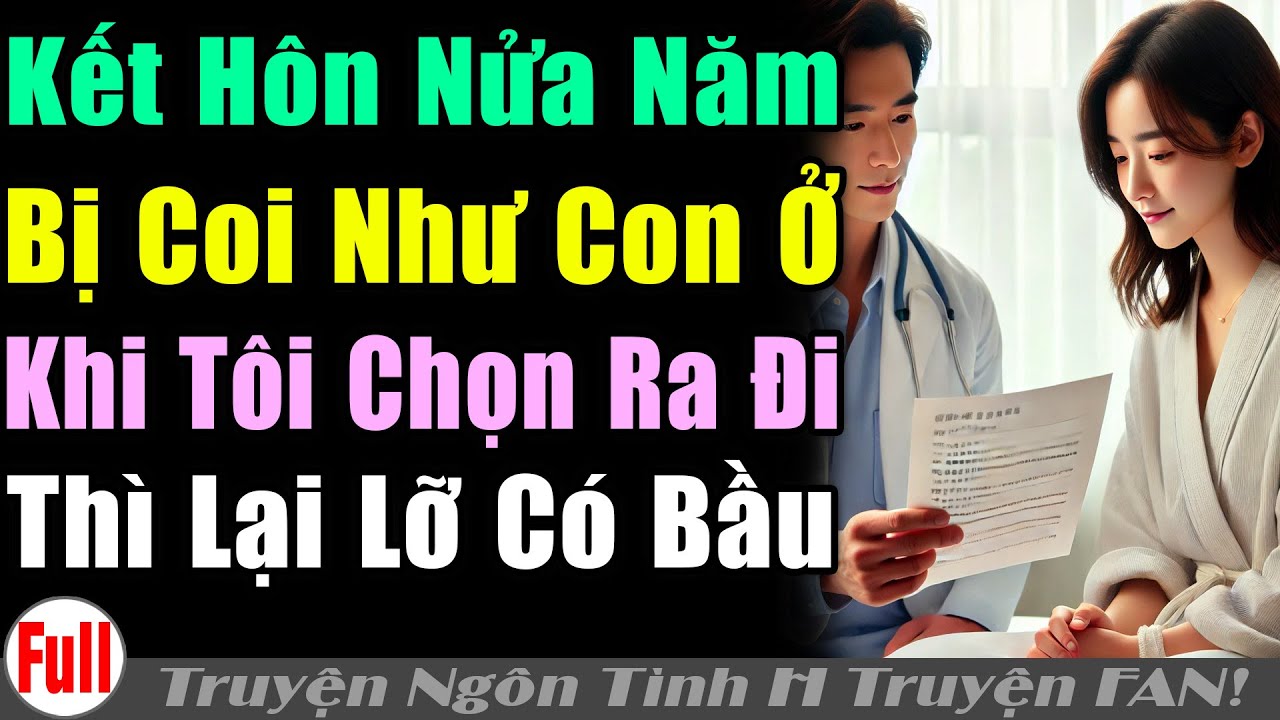 CƯỚI 6T MÀ VẪN BỊ NHÀ CK COI NHƯ CON Ở TÔI CHỌN RAĐI THÌ LẠI CÓBẦU | Truyện ngôn tình tâm lý xã hội