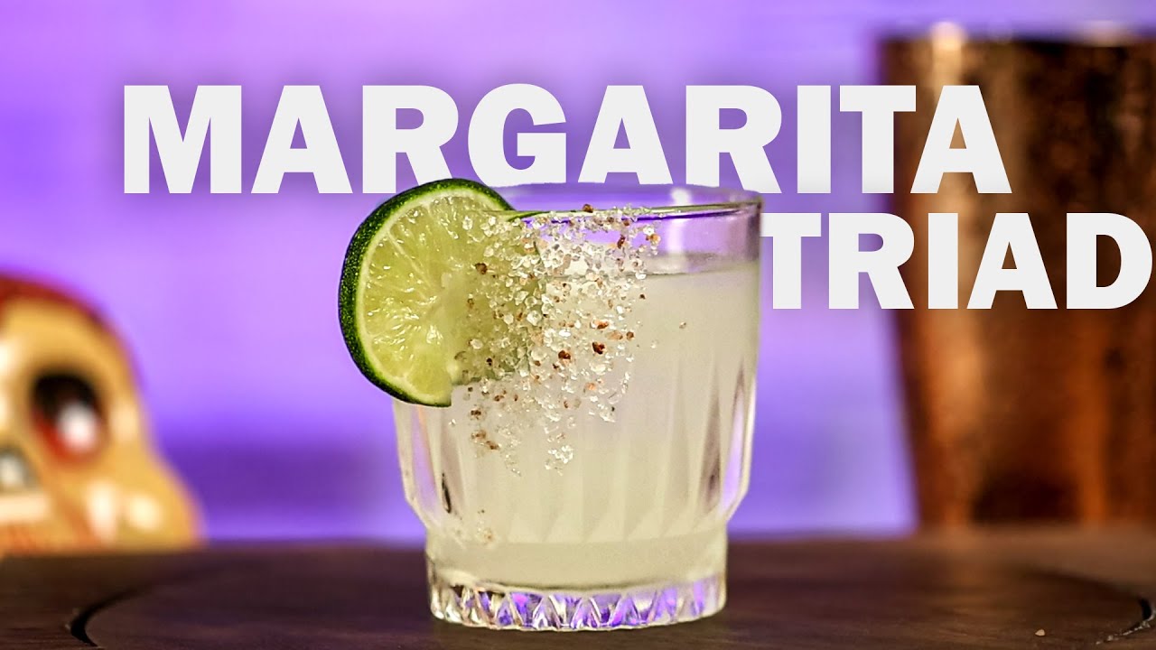 A deep dive into the Margarita. Week #5: The Margarita Triad