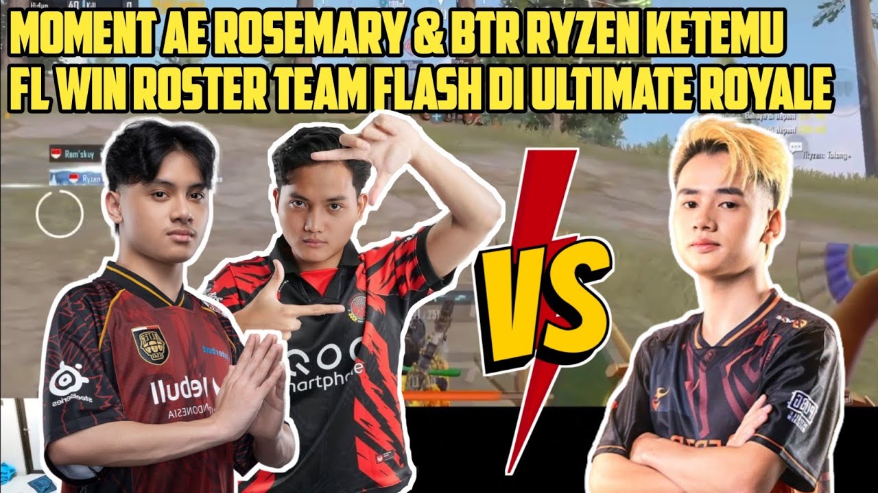 MOMENT AE ROSEMARY & BTR RYZEN KETEMU FL WIN ROSTER TEAM FLASH DI ULTIMATE ROYALE - PUBG MOBILE