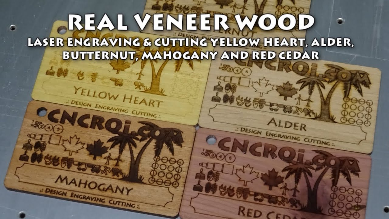 Yellow Heart, Alder, Butternut, Mahogany and Red Cedar: Real Veneer Wood Laser Engraving & Cutting