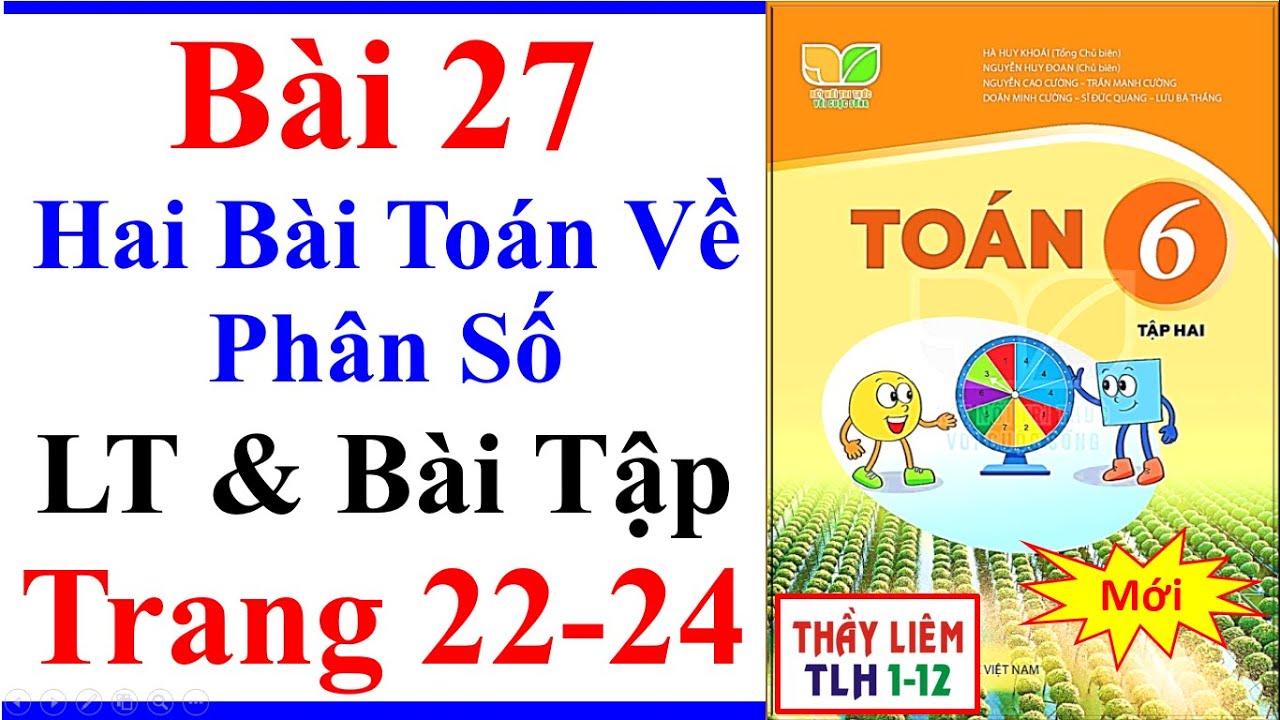 Toán Lớp 6 Bài 27 | Hai Bài Toán Về Phân Số | Trang 22 - 24 | Kết Nối Tri Thức | Bài Tập | Tập 2 Mới