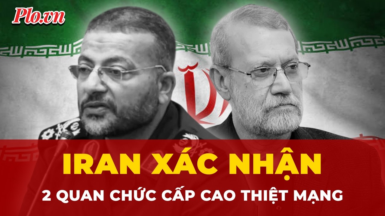 Iran xác nhận hai quan chức cấp cao thiệt mạng trong các cuộc tấn công | Tin nhanh