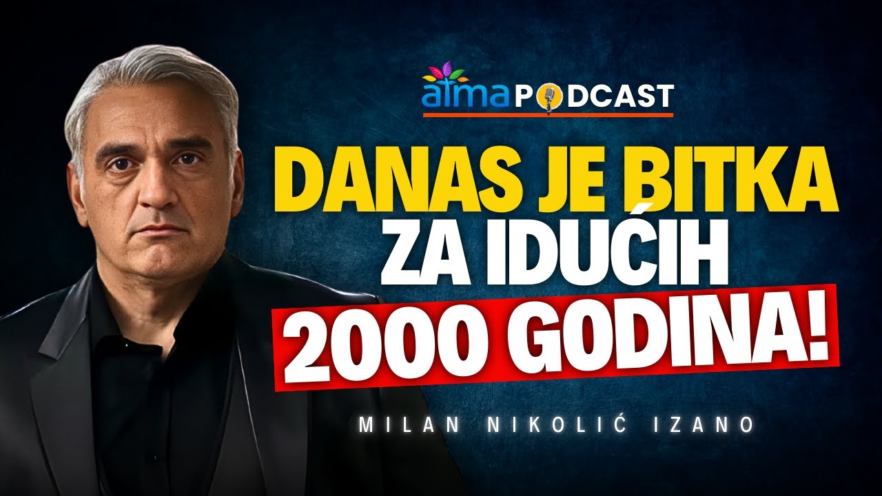 Bitka koja se danas vodi određuje sljedećih 2000 godina čovječanstva | Milan Nikolić Izano podcast 