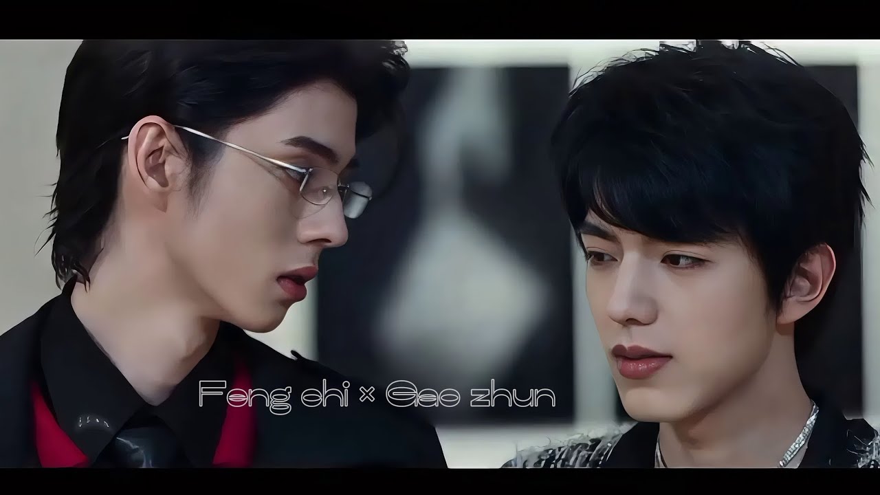 Feng chi &times; Gao zhun | Deep in the Act | Their story | 1-4 episode | L  i  a  n 