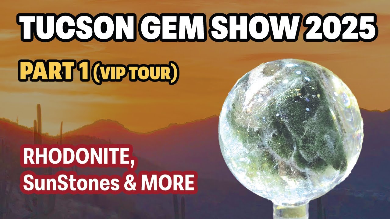 Tucson Gem Show 2025 part 1 VIP Tour