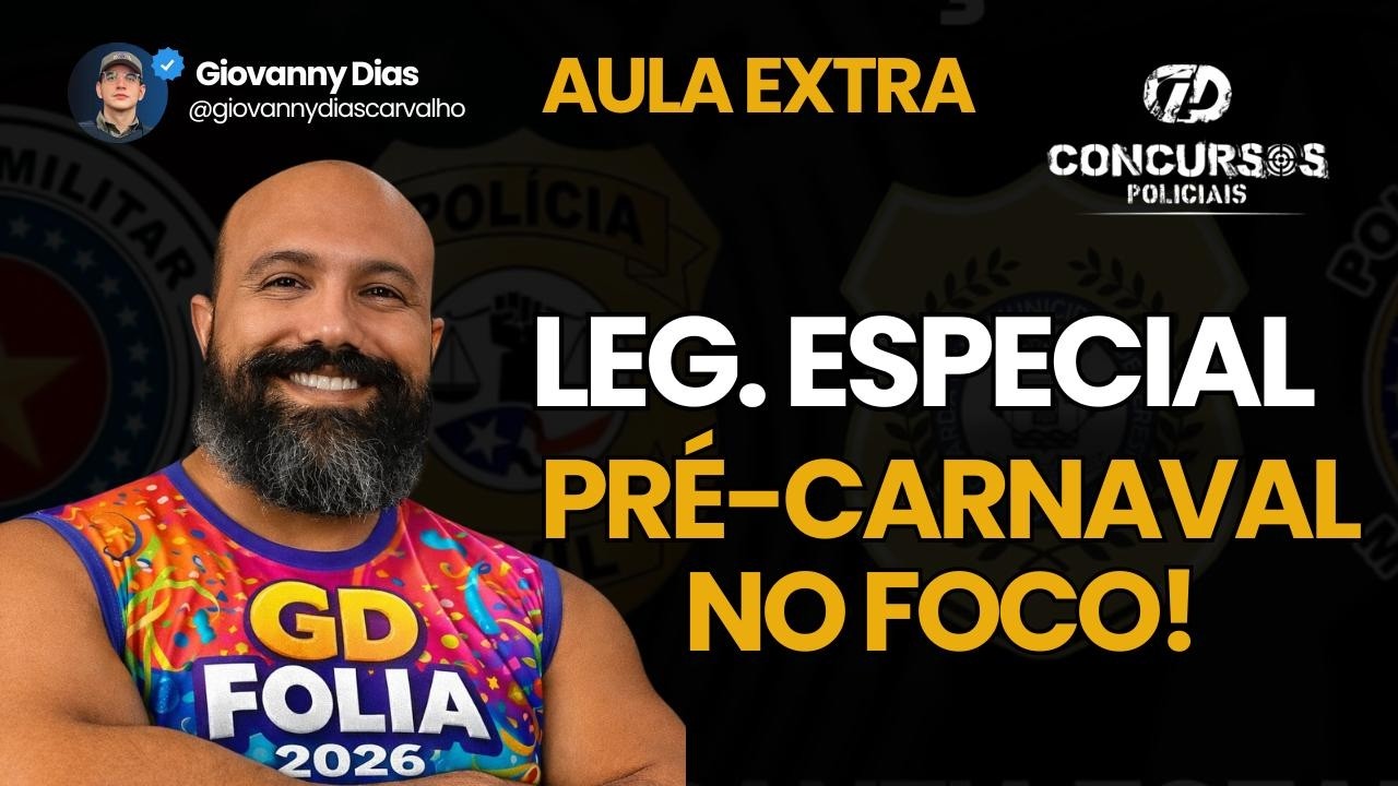 LEGISLAÇÃO ESPECIAL - PRÉ-CARNAVAL NO FOCO - GD CONCURSOS