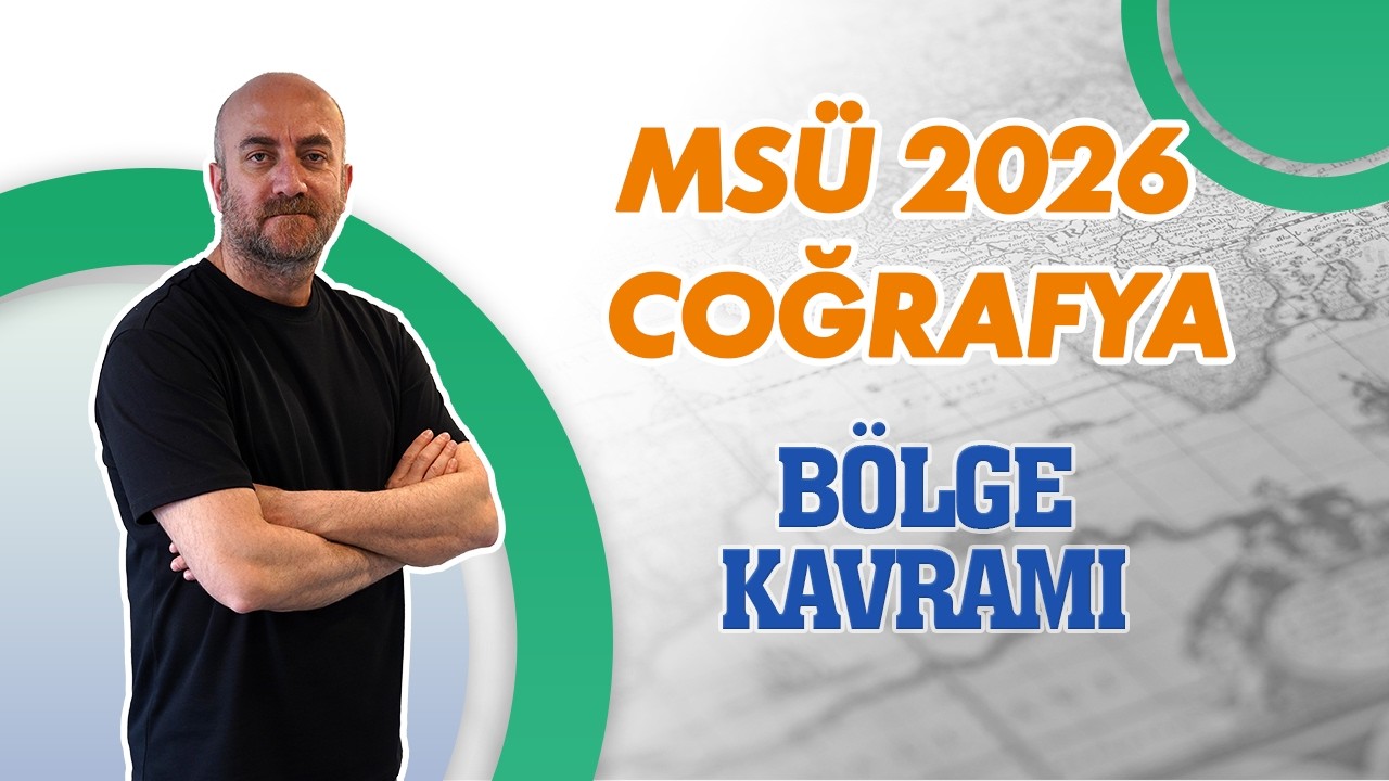 MSÜ 2026 Coğrafya / Bölge Kavramı