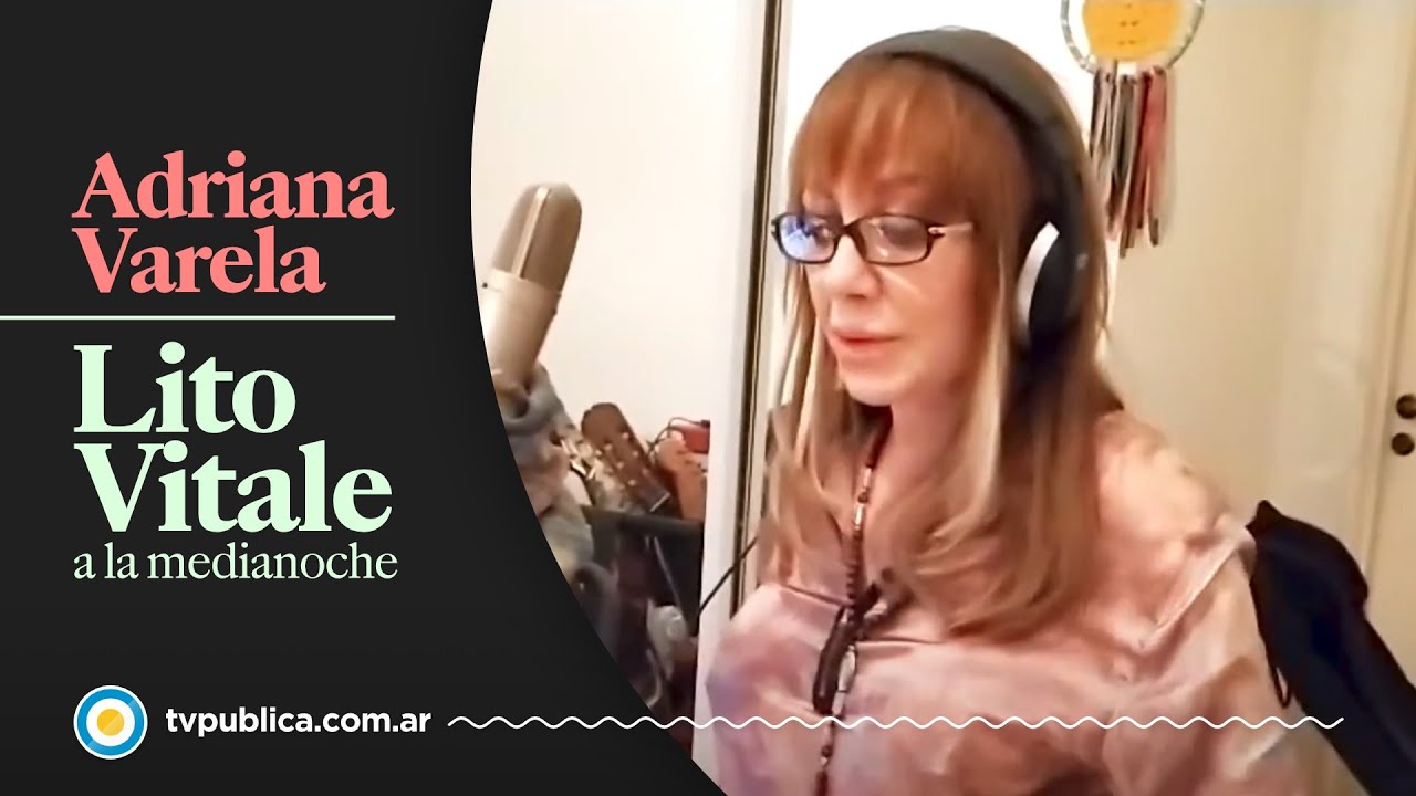 Adriana Varela: No te busques ya en el umbral - Lito Vitale a la Medianoche
