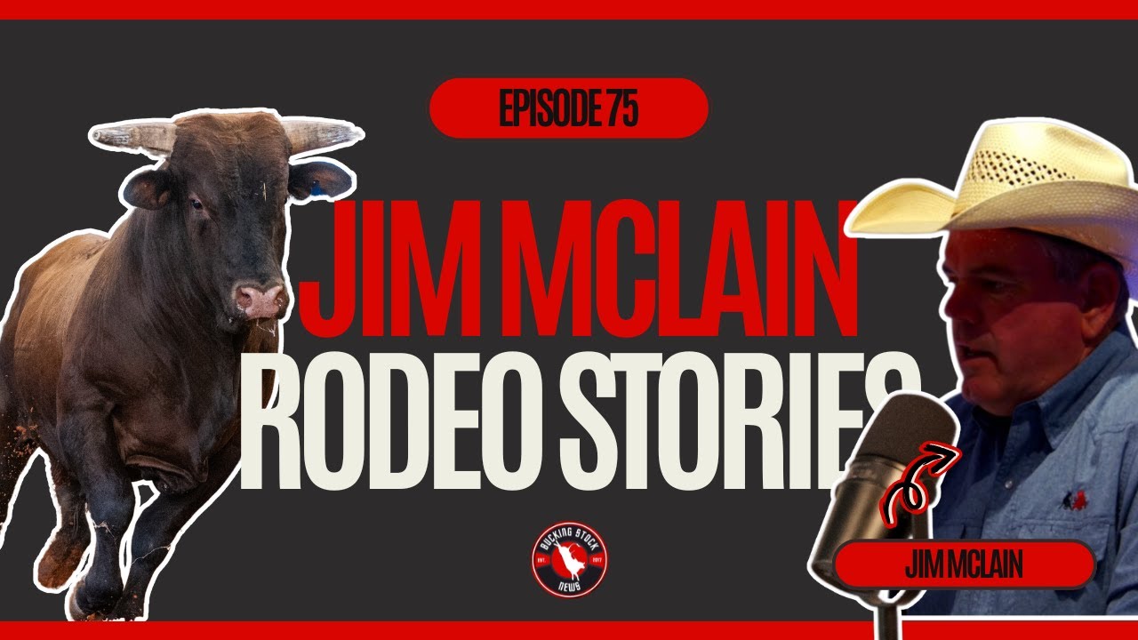Bucking Stock News EP 75 - Jim McLain