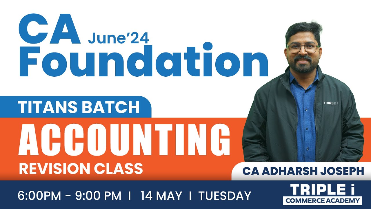CA Foundation June 24 | Titans Batch | ACCOUNTING | Revision Class | Chapter 11| Triple i