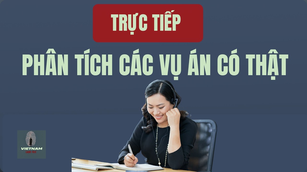 🔴 Trực tiếp Những Hồ Sơ Vụ Án Và Bài Học An Toàn | Vietnam Case file