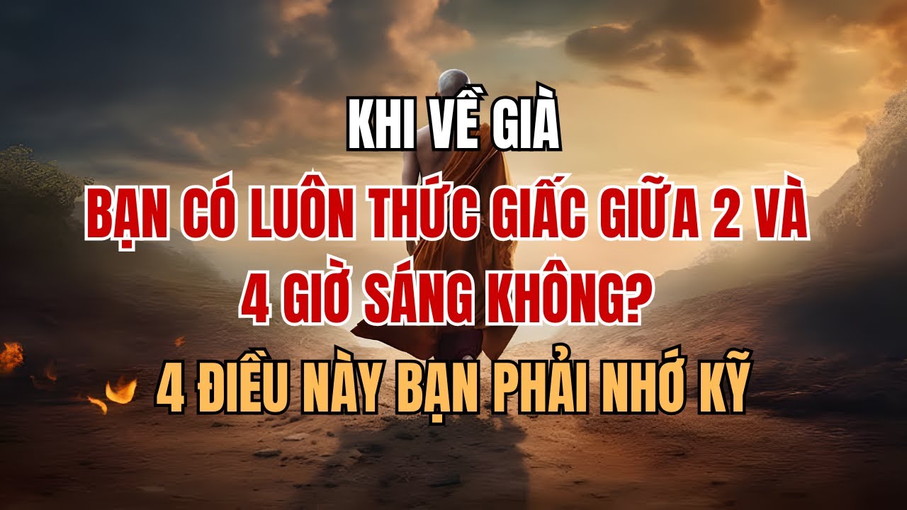 KHI VỀ GIÀ, BẠN CÓ LUÔN THỨC GIẤC GIỮA 2 VÀ 4 GIỜ SÁNG KHÔNG? 4 ĐIỀU NÀY; BẠN PHẢI NHỚ KỸ.