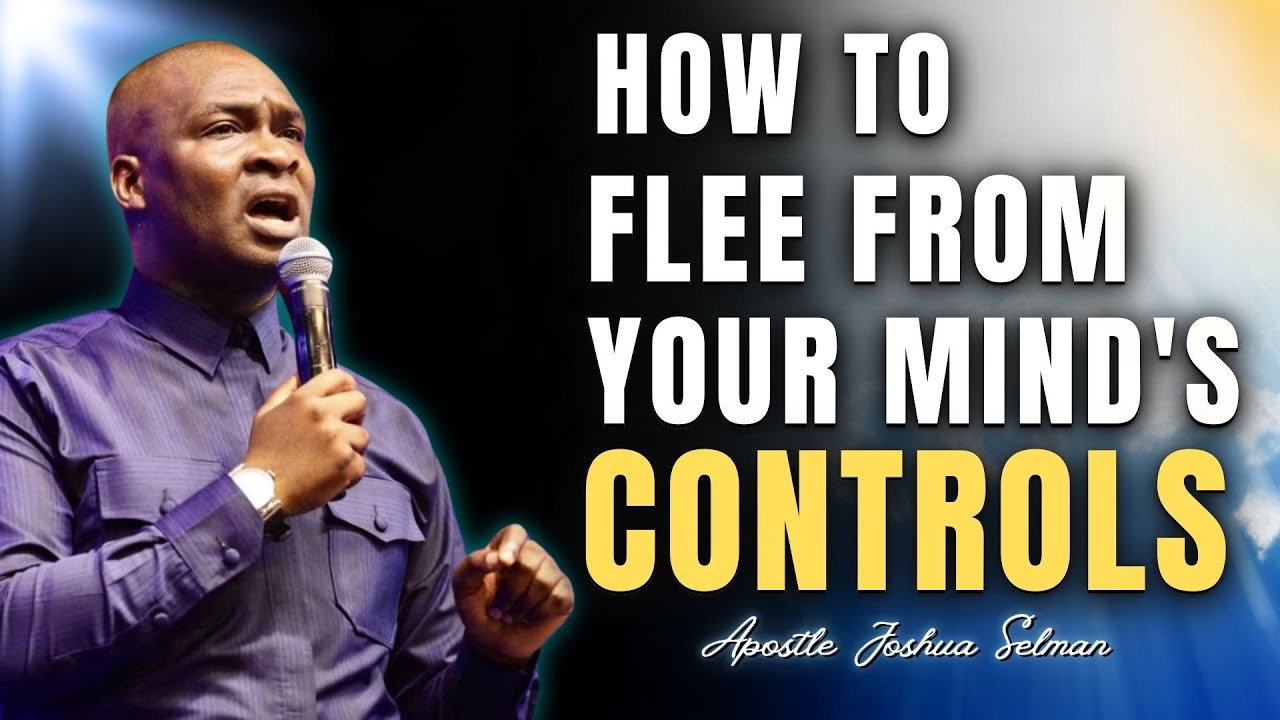 How to Flee from Your Mind's Controls 2024 | APOSTLE JOSHUA SELMAN #apostleselmanmessages