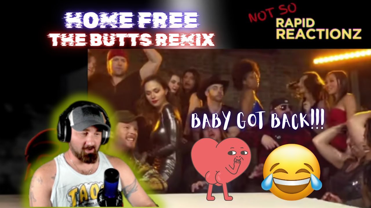 Home Free | The Butts Remix | Reaction | I LIKE BIG....BA-DONKA DONK'S!?!?!