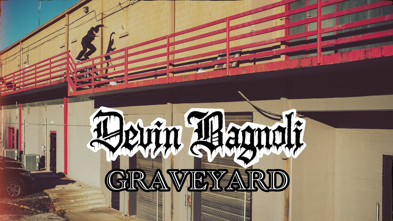 Devin Bagnoli “GRAVEYARD”
