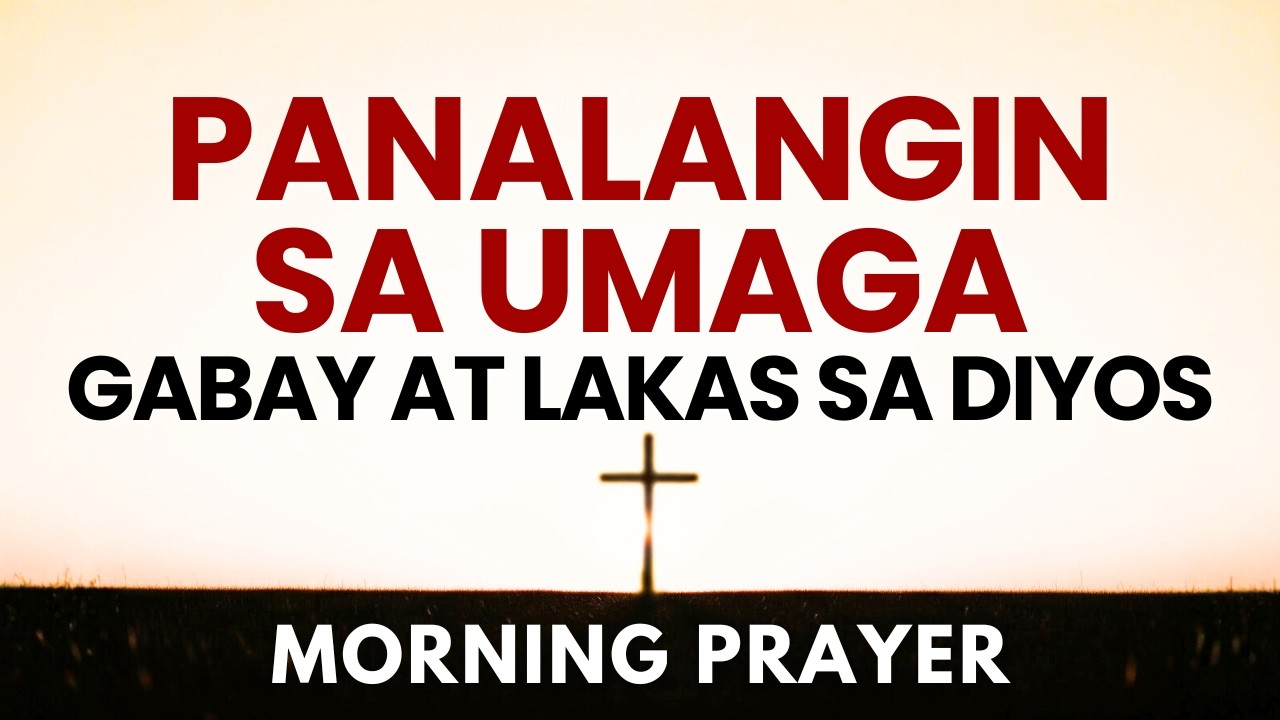 Powerful Morning Prayer ng Gabay, Lakas at Pag-asa | Panalangin sa Umaga