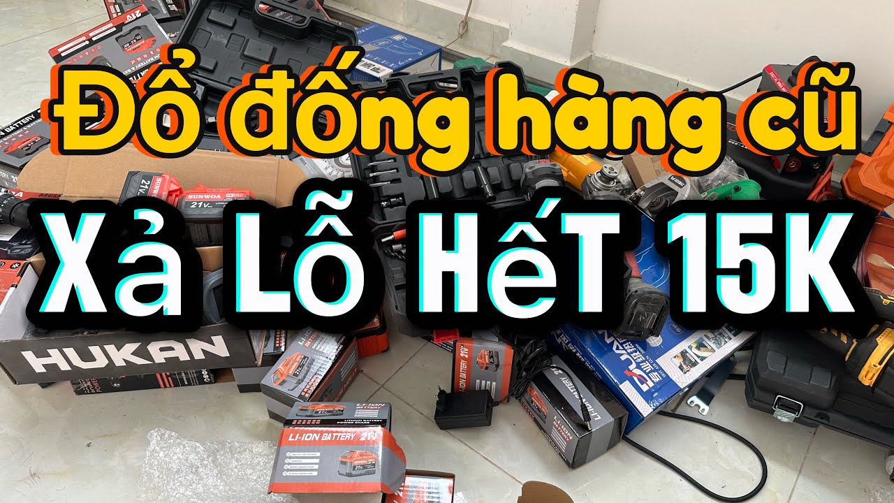 Đổ đống lô hàng cũ 15k thùng đồ nghề, mài pin, máy khoan, kìm nhật, pin 15cell, máy rửa xe