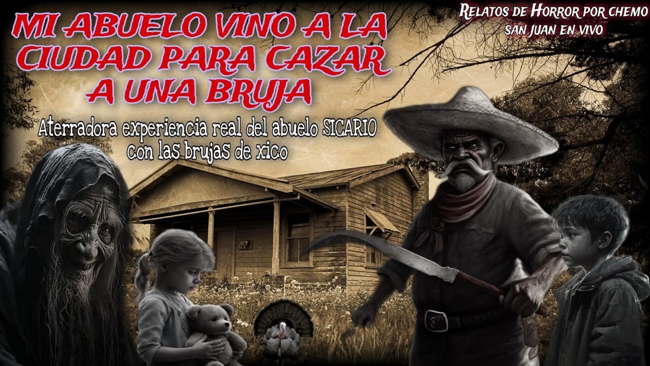 MI ABUELO SICARIO VINO A LA CIUDAD PARA CAZAR A UNA BRUJA / relato del cazador y la bruja de XICO.