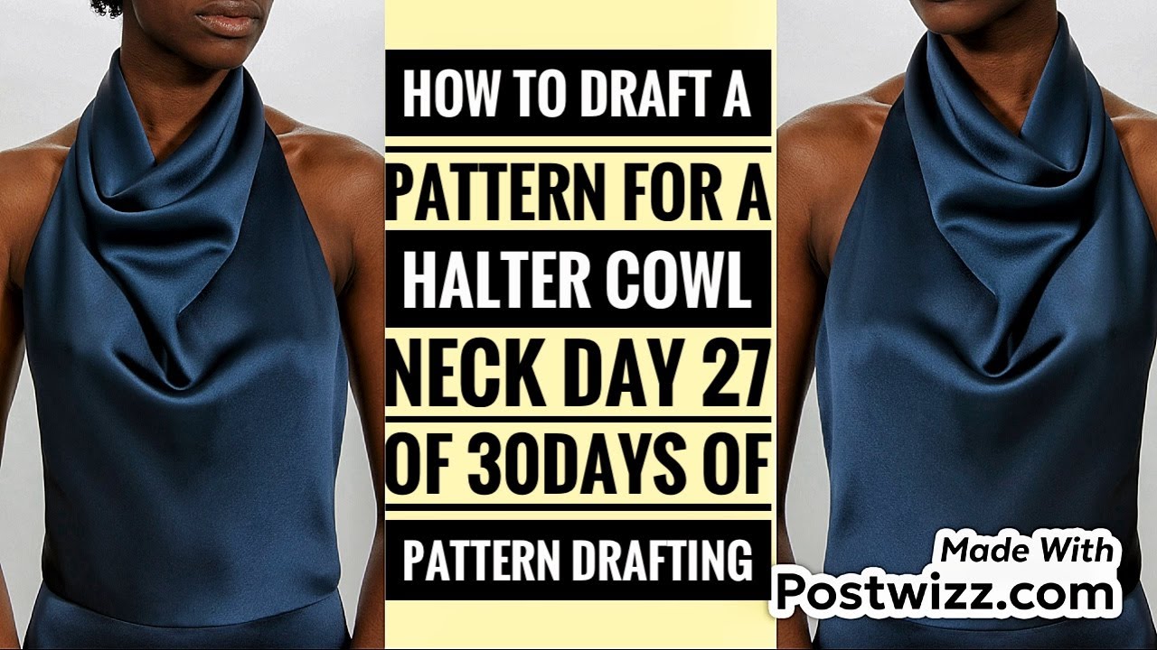 How to draft a pattern for a halter cowl neck 