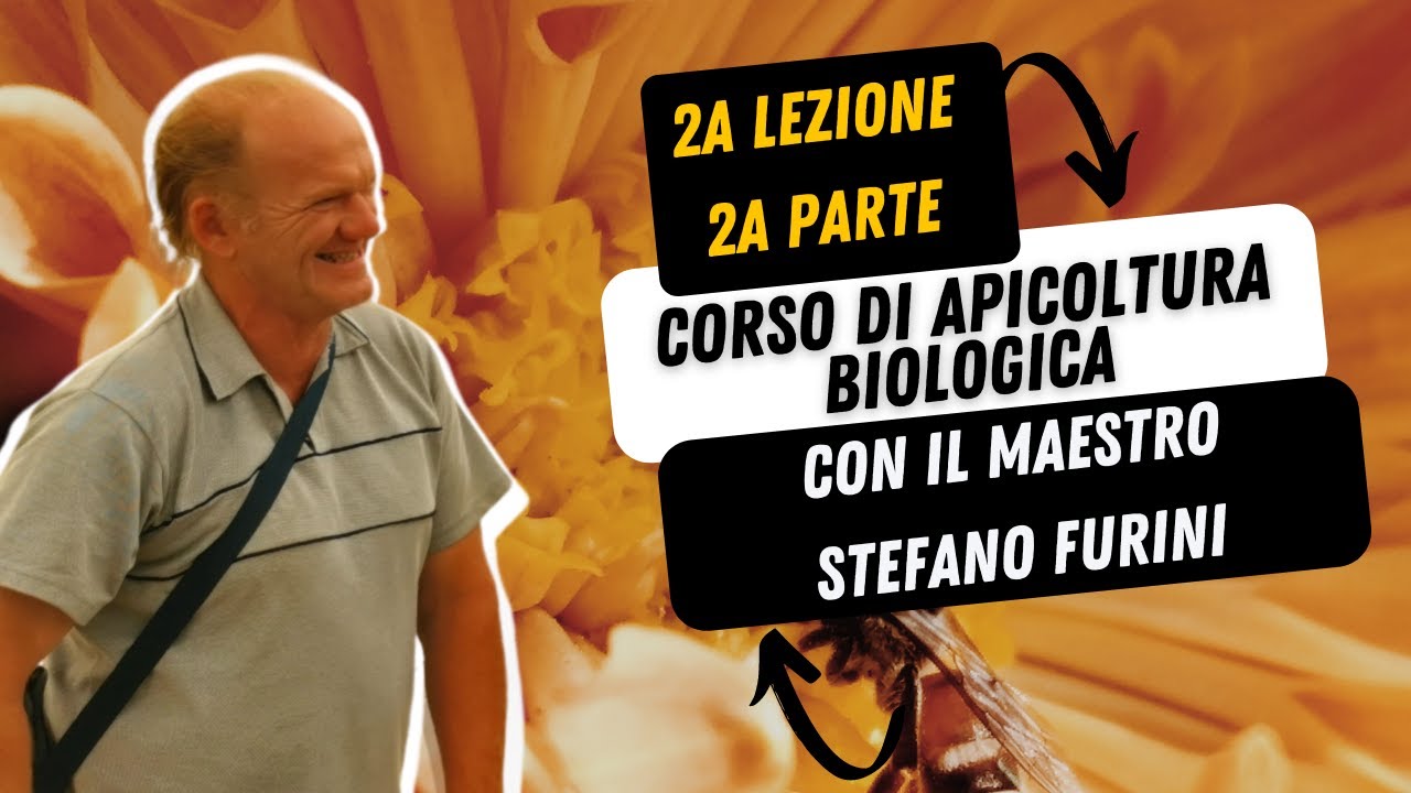 5 - CORSO DI APICOLTURA BIOLOGICA - Asphodel Honey - Con il maestro Stefano Furini Lezione 2 Parte 2