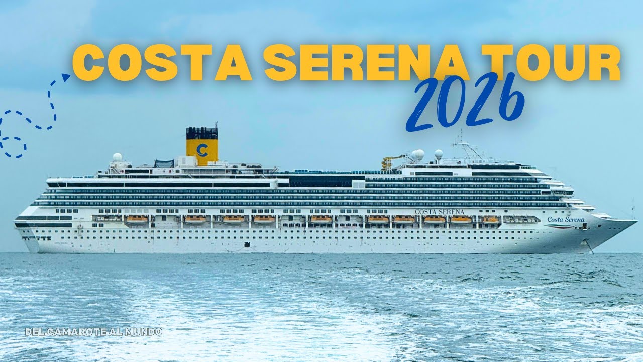🚢 Nuevo COSTA SERENA TOUR 2026 (renovado) - 4k (español)