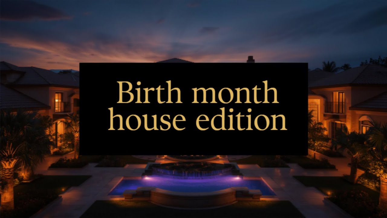 Birth month house edition