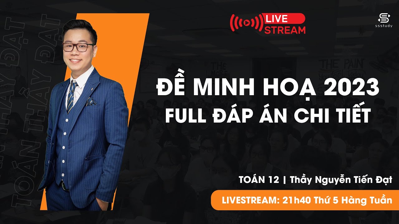 CHỮA ĐỀ MINH HỌA 2023 - MÔN TOÁN | Thầy Nguyễn Tiến Đạt