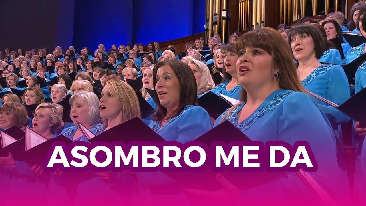 Asombro me da - Coro del Tabernáculo