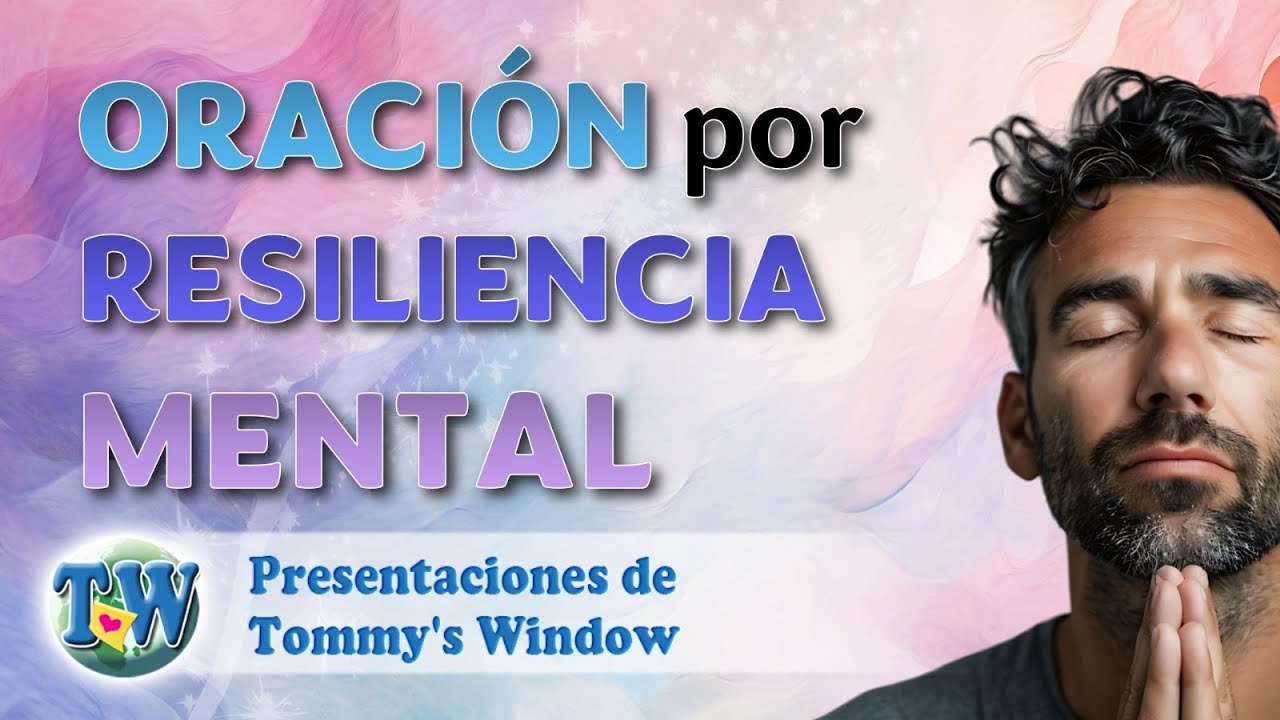 Oración por Resiliencia mental - Tommy's Window Español