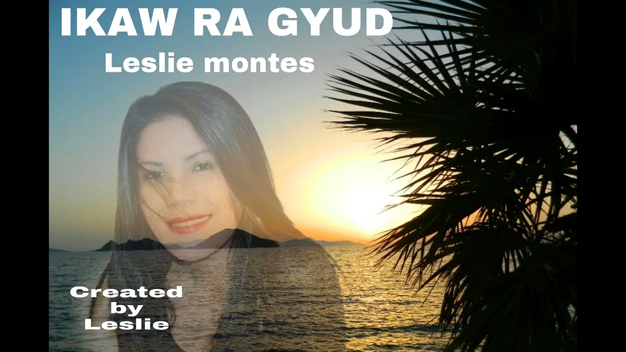 Ikaw ra gyud_leslie_Montes