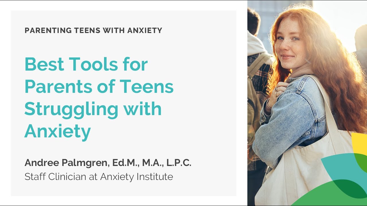 Best tools for Parents of Teens struggling with Anxiety