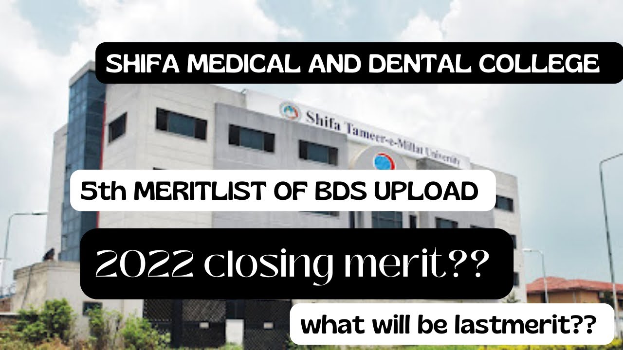 SHIFA COLLEGE OF DENTISTRY UPLOAD ITS 5th MERITLIST OF BDS|2022 EXPECTED CLOSING MERIT