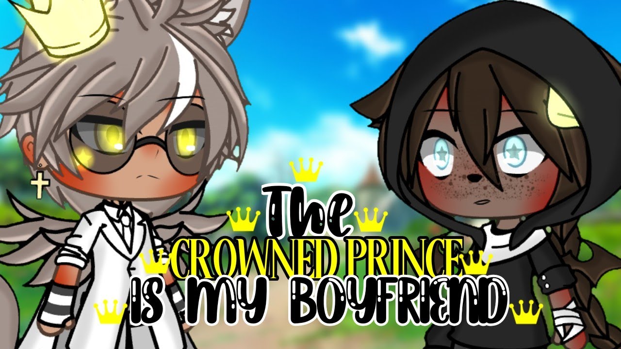 👑The Crowned Prince is my Boyfriend👑||Gacha Gay Series||Part 1||