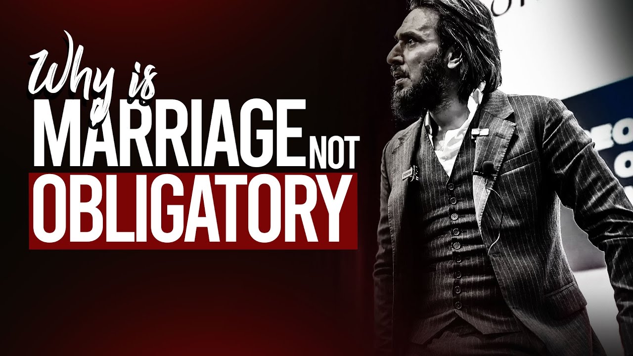 Why is marriage not obligatory in Islam? || Sahil Adeem