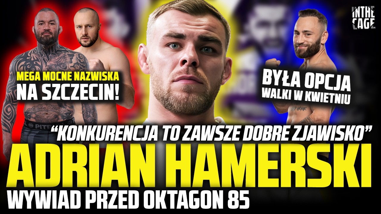 Adrian HAMERSKI przed OKTAGON 85: Nauka z przegranej w debiucie | Mocne strony ILBAYA | Polska karta