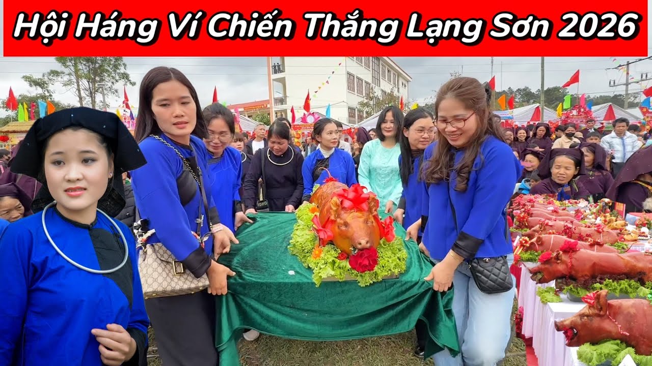 Lễ Hội Háng Ví Chiến Thắng 20 Tháng Giêng 2026, Thi Lợn Quay Và Gặp Nhiều cô gái Người Nùng xinh đẹp