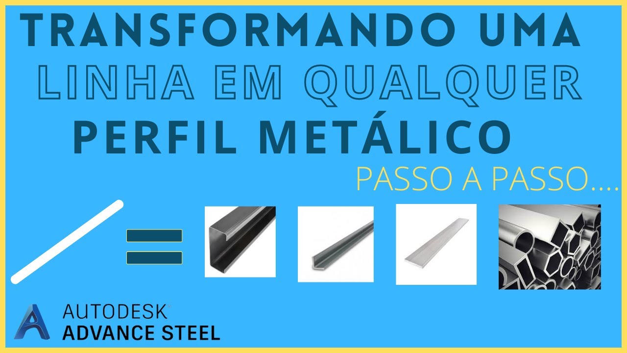 TRANSFORMANDO UMA LINHA EM QUALQUER PERFIL METÁLICO NO ADVANCE STEEL: TUTORIAL PASSO A PASSO