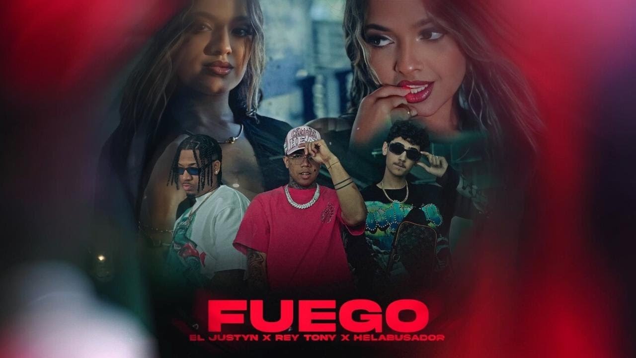 REY TONY ❌ HELABUSADOR ❌ EL JUSTYN - FUEGO (VIDEO OFFICIAL)