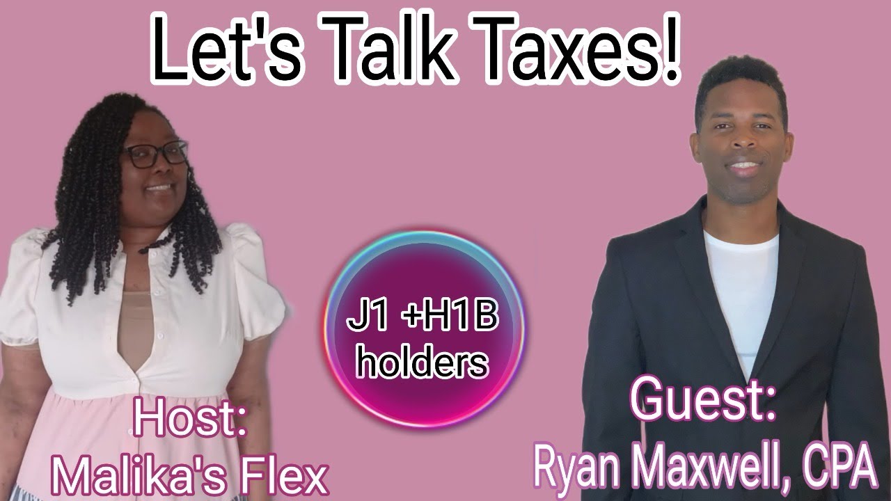 Tax Refunds for J1/H1B Holders ft Ryan Maxwell,  CPA || Malika's Flex