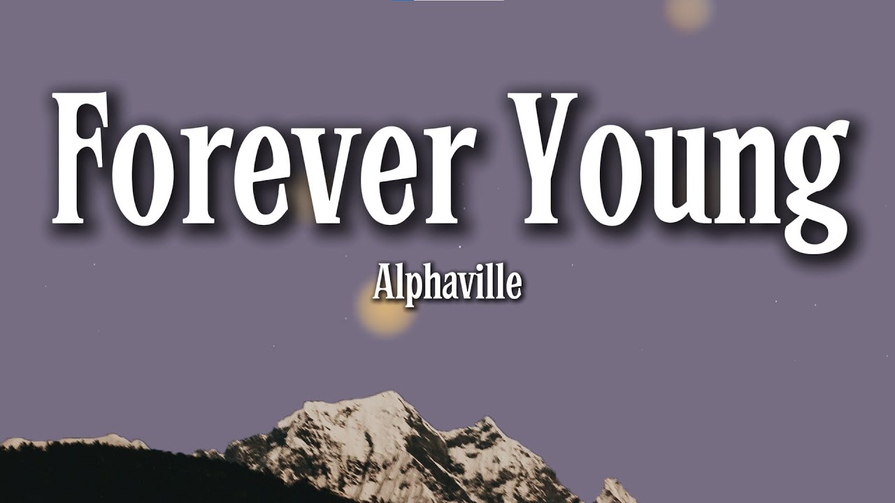 Alphaville – Forever Young (Lyrics) | Deep Youthful