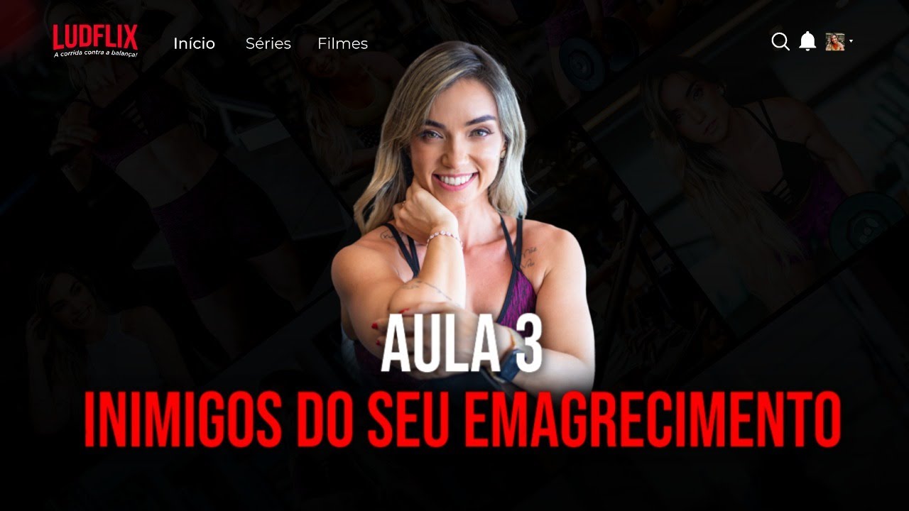 LUDFLIX - INIMIGOS DO SEU EMAGRECIMENTO: AULA 3