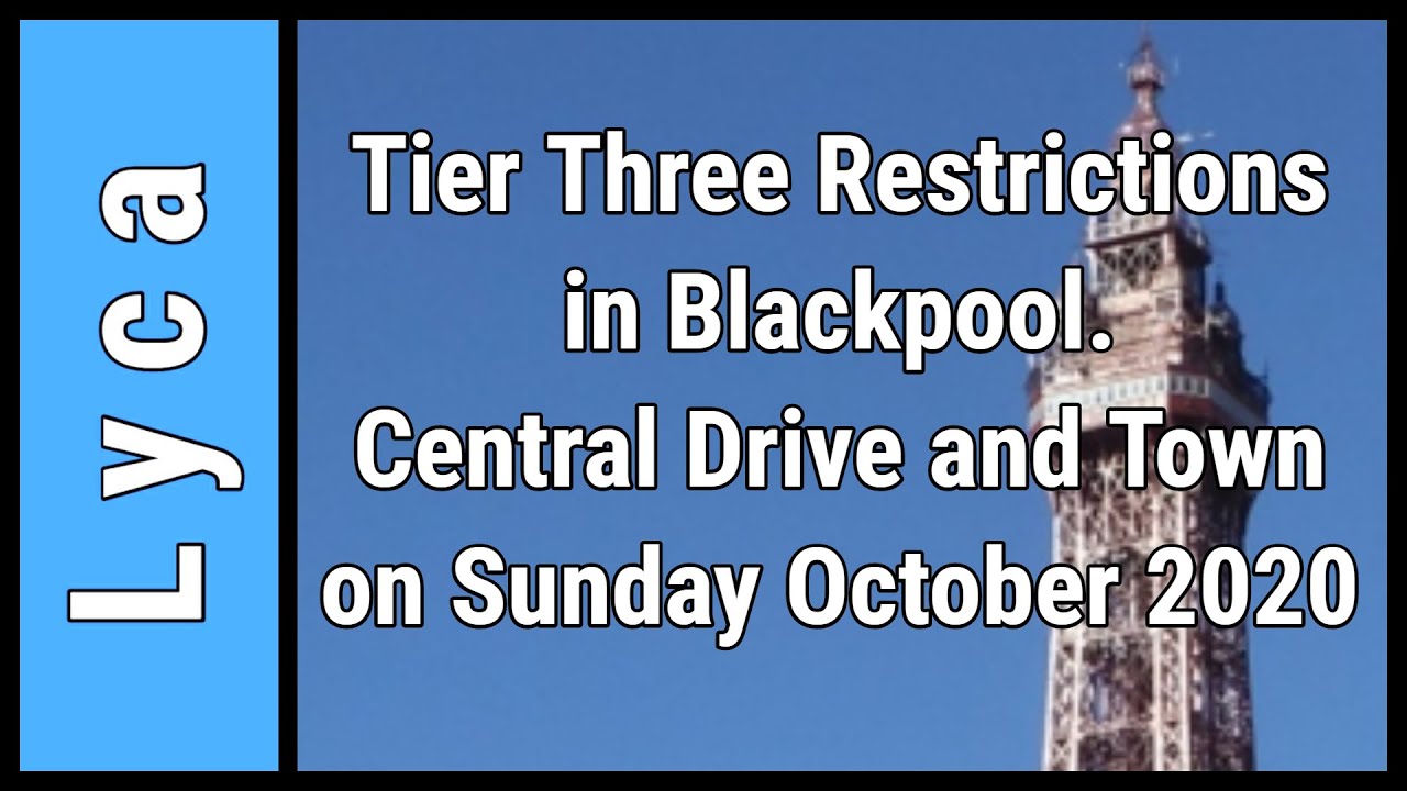 Tier three restrictions in Blackpool  Central Drive and town. What's open on Sunday?